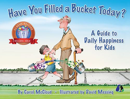 Have You Filled a Bucket Today? A Guide to Daily Happiness for Kids | Carol McCloud