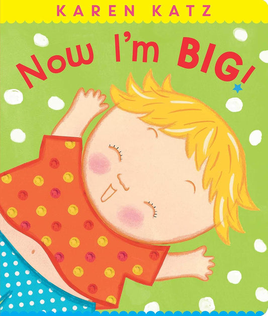 Now I'm Big! |  Karen Katz