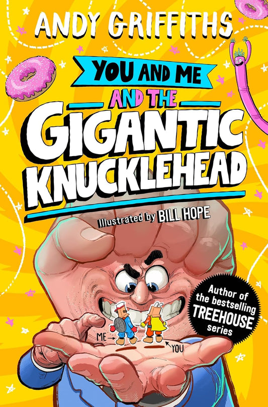 You and Me and the Gigantic Knucklehead |  Bill Hope Andy Griffiths