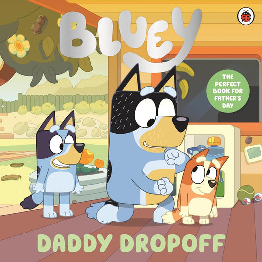 Bluey: Daddy Dropoff: A Father's Day Story |  Bluey