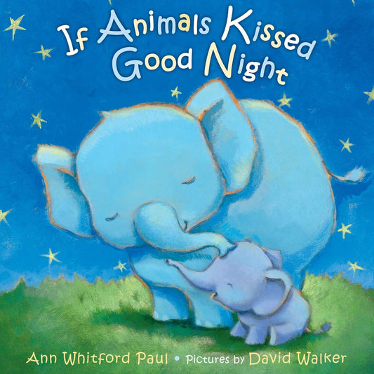 If Animals Kissed Goodnight | Ann Whitford Paul