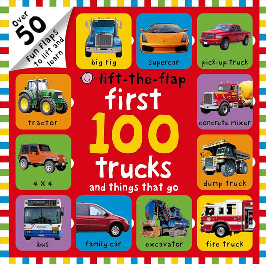 First 100 Trucks and Things That Go Lift-the-Flap | Roger Priddy