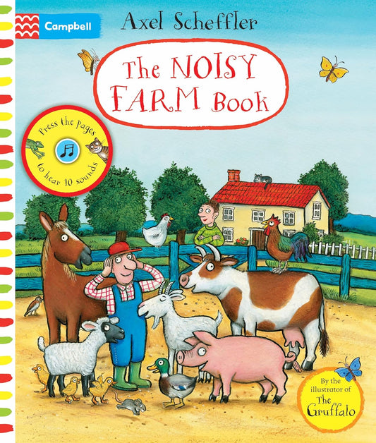 The Noisy Farm Book: A press-the-page sound book | Axel Scheffler