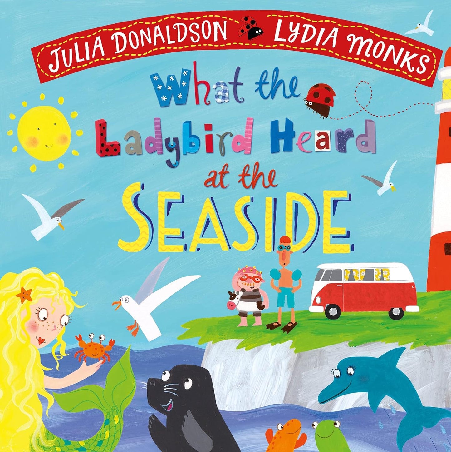 What the Ladybird Heard at the Seaside | Julia Donaldson