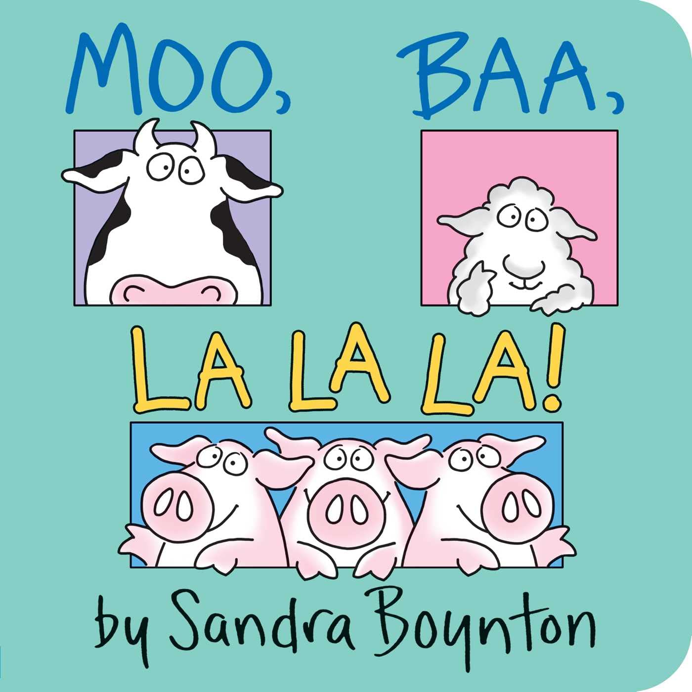 Moo, Baa, La La La! | Sandra Boynton