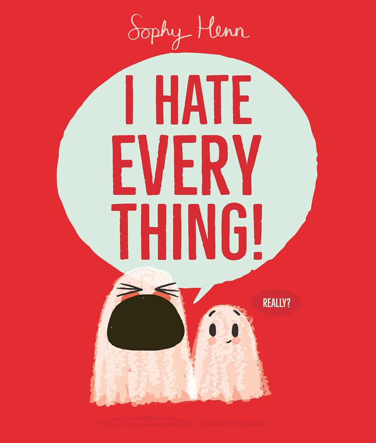 I Hate Everything | Sophy Henn