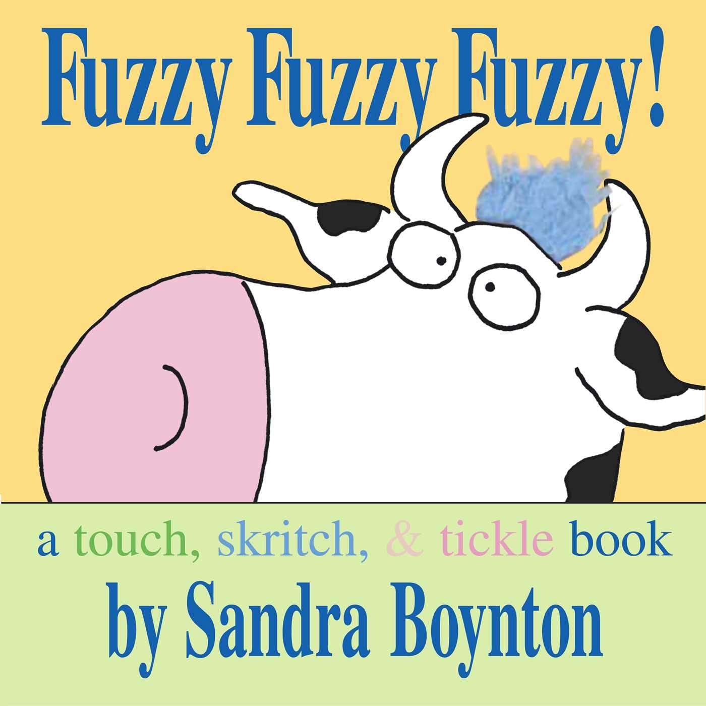 Fuzzy Fuzzy Fuzzy!: a touch, skritch, & tickle book | Sandra Boynton
