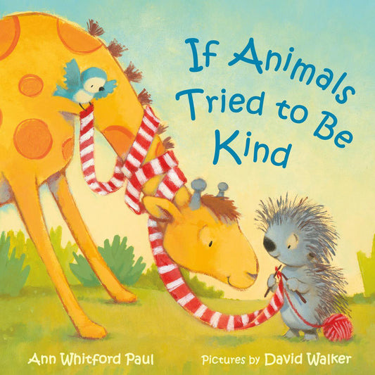 If Animals Tried to be Kind | Ann Whitford Paul